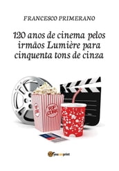 120 anos de cinema pelos irmãos Lumière para cinquenta tons de cinza