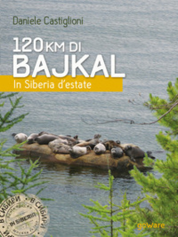 120 km di Bajkal. In Siberia d'estate - Daniele Castiglioni