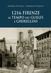 1216. Firenze al tempo dei guelfi e ghibellini