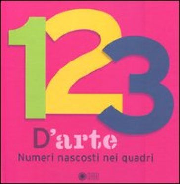 123 d'arte. Numeri nascosti nei quadri - Anne Guery - Olivier Dussutour