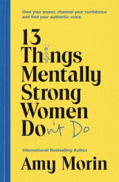 13 Things Mentally Strong Women Don t Do