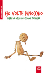 130° volte Pinocchio. Libri da una collezione toscana