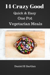 14 Crazy Good Quick & Easy One Pot Vegetarian Meals