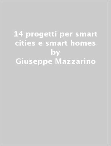 14 progetti per smart cities e smart homes - Giuseppe Mazzarino