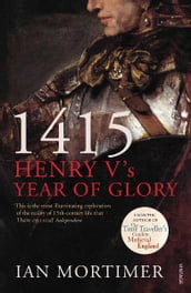 1415: Henry V s Year of Glory