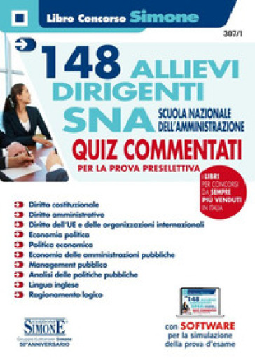 148 allievi dirigenti SNA (Scuola Nazionale dell'Amministrazione). Quiz commentati per la prova preselettiva. Con software per la simulazione della prova d'esame