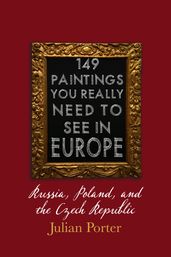 149 Paintings You Really Should See in Europe  Russia, Poland, and the Czech Republic