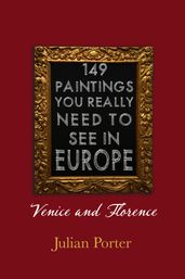 149 Paintings You Really Should See in Europe  Venice and Florence