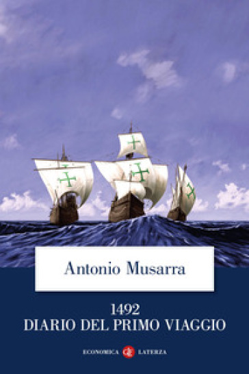 1492. Diario del primo viaggio - Antonio Musarra