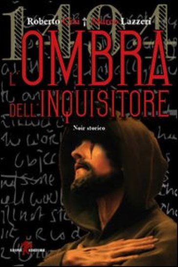 1494. L'ombra dell'inquisitore - Roberto Ciai - Marco Lazzeri