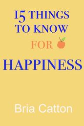 15 Things to know for Happiness