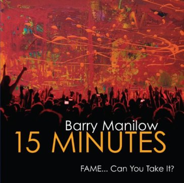 15 minutes - Barry Manilow