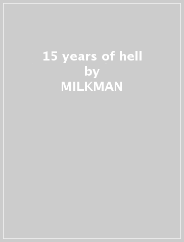 15 years of hell - MILKMAN