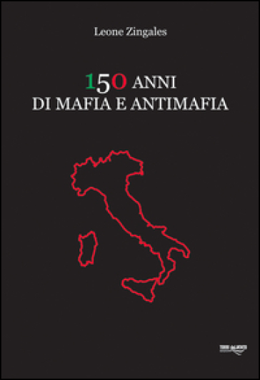 150 anni di mafia e antimafia - Leone Zingales