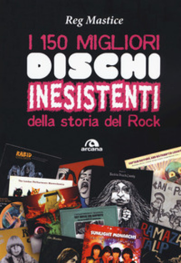 I 150 migliori dischi inesistenti della storia del rock - Reg Mastice