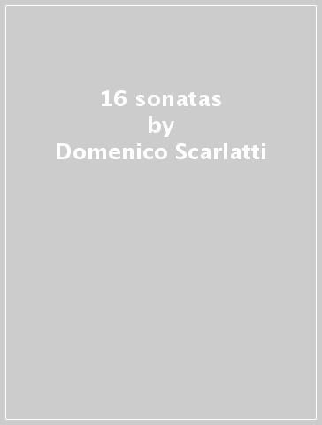 16 sonatas - Domenico Scarlatti