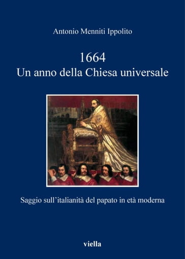 1664. Un anno della Chiesa universale - Antonio Menniti Ippolito