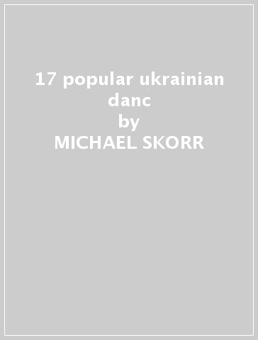 17 popular ukrainian danc - MICHAEL SKORR