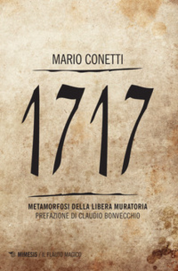 1717. Metamorfosi della Libera Muratoria - Mario Conetti