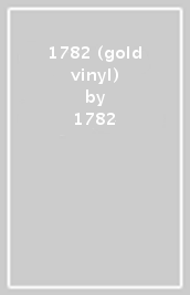 1782 (gold vinyl)