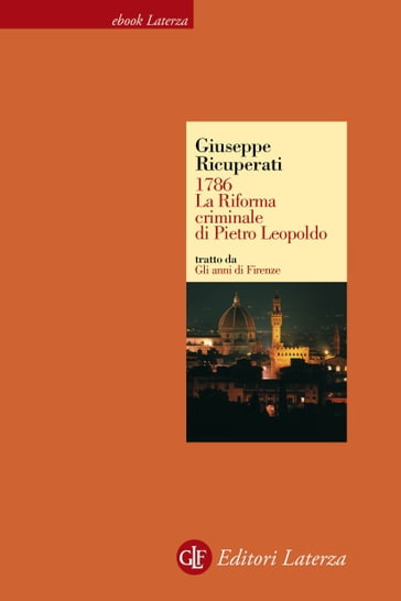 1786. La Riforma criminale di Pietro Leopoldo - Giuseppe Ricuperati