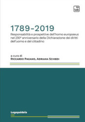 1789-2019. Responsabilità e prospettive dell homo europaeus nel 230° anniversario della Dichiarazione dei diritti dell uomo e del cittadino
