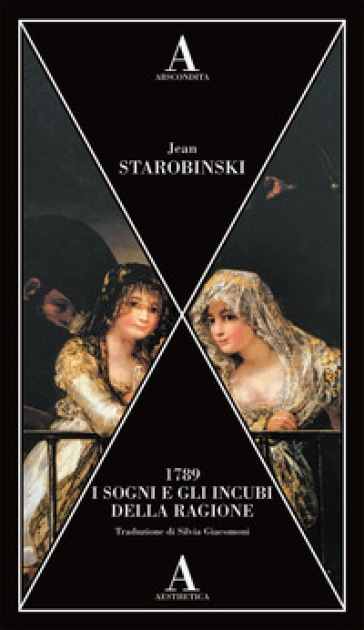 1789, i sogni e gli incubi della ragione - Jean Starobinski