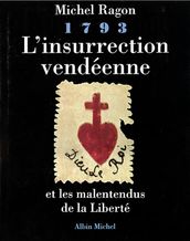 1793, L insurrection vendéenne et les malentendus de la liberté