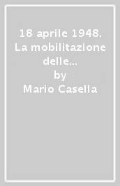 18 aprile 1948. La mobilitazione delle organizzazioni cattoliche