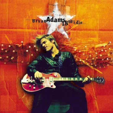 18 til i die - Bryan Adams