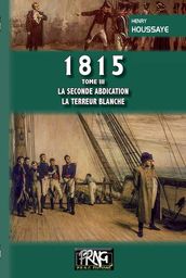 1815 (tome 3 : la seconde Abdication la Terreur blanche)