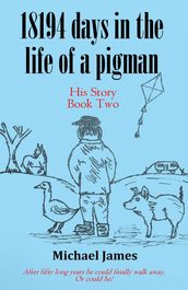 18194 days in the life of a pigman