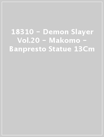 18310 - Demon Slayer Vol.20 - Makomo - Banpresto Statue 13Cm