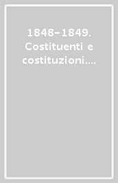 1848-1849. Costituenti e costituzioni. Daniele Manin e la Repubblica di Venezia