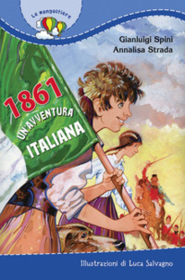 1861. Un'avventura italiana - Annalisa Strada - Gianluigi Spini
