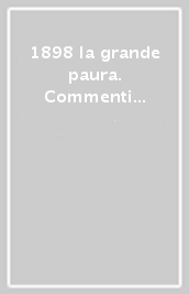 1898 la grande paura. Commenti e testimonianze dei contemporanei