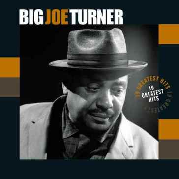 19 greatest hits - Big Joe Turner