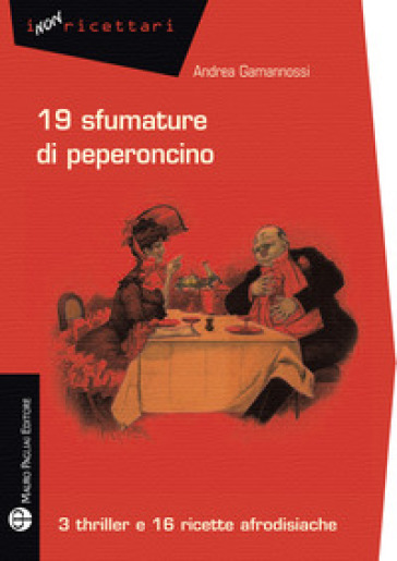 19 sfumature di peperoncino. 3 thriller e 16 ricette afrodisiache - Andrea Gamannossi