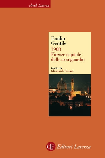 1908. Firenze capitale delle avanguardie - Emilio Gentile