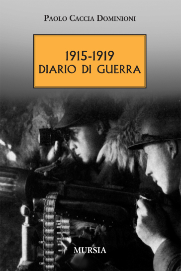 1915-1919. Diario di guerra - Paolo Caccia Dominioni