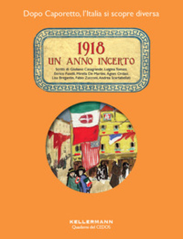 1918. Un anno incerto. Dopo Caporetto l'Italia si scopre diversa - Giuliano Casagrande - Luigina Tomasi - Enrico Fuselli