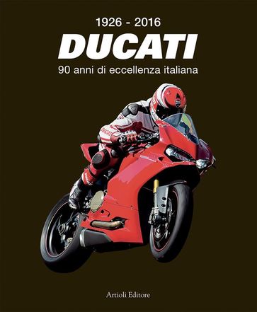 1926-2016 - Ducati - 90 anni di eccellenza italiana - Daniele Buzzonetti