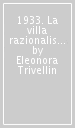 1933. La villa razionalista. BBPR, Terragni, Figini e Pollini