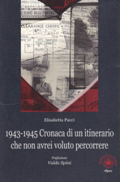 1943-1945. Cronaca di un itinerario che non avrei voluto percorrere