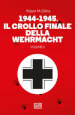1944-1945: il crollo finale della Wehramcht. Vol. 2