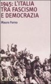 1945: l Italia tra fascismo e democrazia