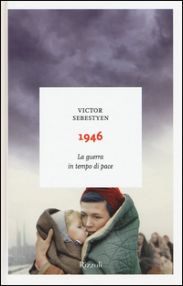 1946. La guerra in tempo di pace - Victor Sebestyen