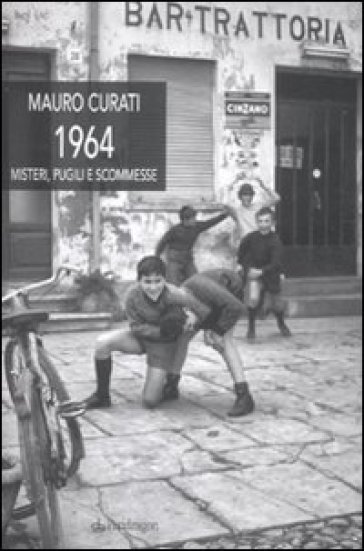 1964. Misteri, pugili e scommesse - Mauro Curati