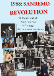 1968: Sanremo revolution. Il Festival di San Remo nell