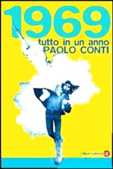 1969. Tutto in un anno - Paolo Conti